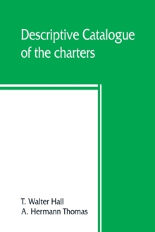 Descriptive catalogue of the charters, rolls, deeds, pedigrees, pamphlets, newspapers, monumental inscriptions, maps, and miscellaneous papers forming the Jackson collection at the Sheffield public re