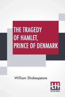 The Tragedy Of Hamlet, Prince Of Denmark, Paperback / softback Book The Tragedy Of Hamlet, Prince Of Denmark, Paperback / softback Book