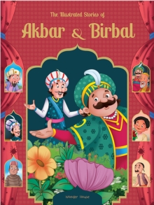 Illustrated Stories of Akbar and Birbal,The : Classic Tales from India