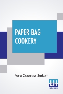 Paper-Bag Cookery : With Nearly Two Hundred Recipes