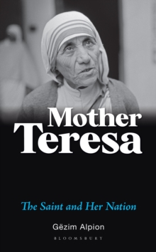 Mother Teresa : The Saint and Her Nation