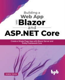 Building a Web App with Blazor and ASP .Net Core : Create a Single Page App with Blazor Server and Entity Framework Core (English Edition)