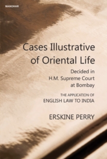 Cases Illustrative of Oriental life : Decided in H.M. Supreme Court at Bombay