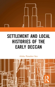 Settlement and Local Histories of the Early Deccan