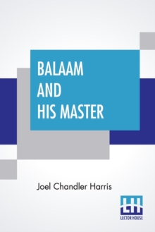 Balaam And His Master : And Other Sketches And Stories