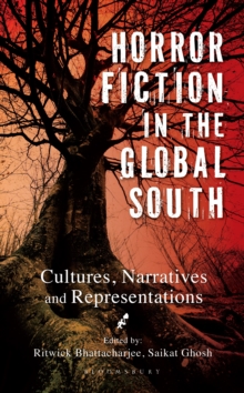 Horror Fiction in the Global South : Cultures, Narratives and Representations