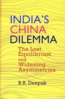 India's China Dilemma : The Lost Equilibrium and Widening Asymmetries