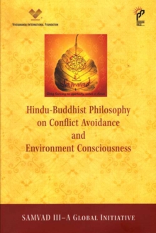 Hindu-Buddhist Philosophy on Conflict Avoidance and Environment Consciousness : Samvad III - A Global Initiative