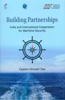 Building Partnerships : India and International Cooperation for Maritime Security