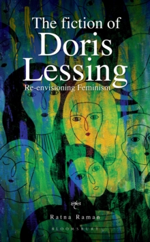 The Fiction of Doris Lessing : Re-envisioning Feminism