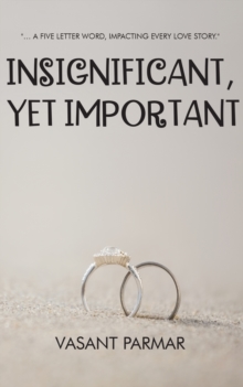 Insignificant, Yet Important : ... a five letter word, impacting every love story