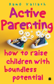 Active Parenting : How to Raise Your Child to Be Positive