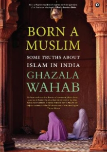 Born a Muslim : Some Truths About Islam in India