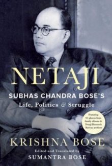 Netaji : Subhas Chandra Bose's Life, Politics and Struggle