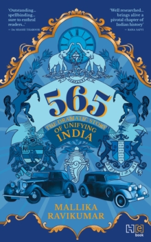 565 : The Dramatic Story of Unifying India