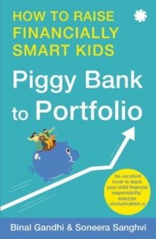 Piggy Bank to Portfolio : How to raise financially smart kids