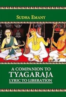 A Companion to Tyagaraja : Lyric to Liberation