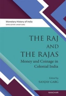 The Raj and the Rajas : Money and coinage in colonial India