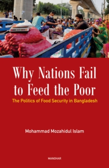 Why Nations Fail to Feed the Poor : The Politics of Food Security in Bangladesh