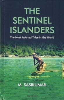 The Sentinel Islanders : The Most Isolated Tribe in the World