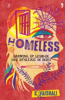 Homeless : Growing Up Lesbian and Dyslexic in India