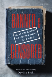 Banned & Censored : What the British Raj Didn't Want Us To Read