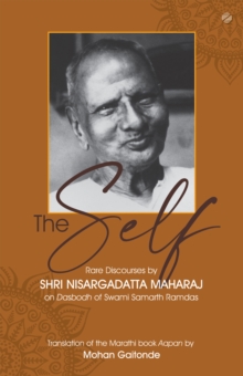 Self: Rare Discourses by Shri Nisargadatta Maharaj On Dasbodh of Swami Samarth Ramdas