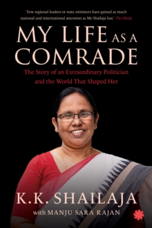 My Life as a Comrade : The Story of an Extraordinary Politician and the World That Shaped Her