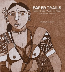 Paper Trails : Modern Indian Works on Paper from the Gaur Collection