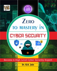 Zero To Mastery In Cybersecurity- Become Zero To Hero In Cybersecurity, This Cybersecurity Book Covers A-Z Cybersecurity Concepts, 2022 Latest Edition