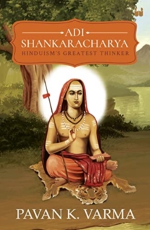 Adi Shankaracharya: Hinduisms Greatest Thinker