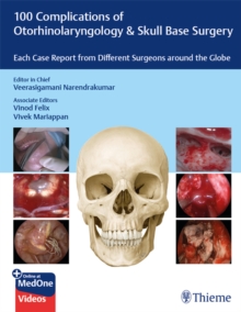 100 Complications of Otorhinolangyngology & Skull Base Surgery : Each Case Report from Different Surgeons around the Globe