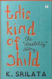 This Kind of Child : The 'Disability' Story