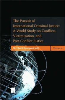 The Pursuit of International Criminal Justice : A World Study on Conflicts, Victimization, and Post-Conflict Justice