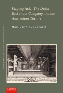 Staging Asia : The Dutch East India Company and the Amsterdam Theatre