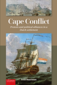 Cape Conflict : Protest and Political Alliances in a Dutch Settlement