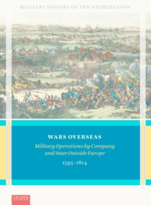 Wars Overseas : Military Operations By Company And State Outside Europe 1595-1814