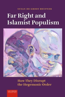 Far Right And Islamist Populism : How They Disrupt The Hegemonic Order