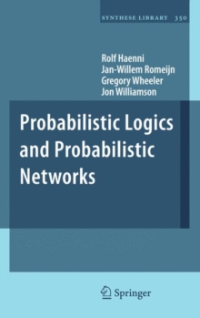 Probabilistic Logics and Probabilistic Networks, Hardback Book Probabilistic Logics and Probabilistic Networks, Hardback Book
