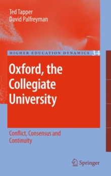 Oxford, the Collegiate University : Conflict, Consensus and Continuity, Hardback Book Oxford, the Collegiate University : Conflict, Consensus and Continuity, Hardback Book
