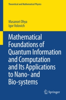 Mathematical Foundations of Quantum Information and Computation and Its Applications to Nano- and Bio-systems