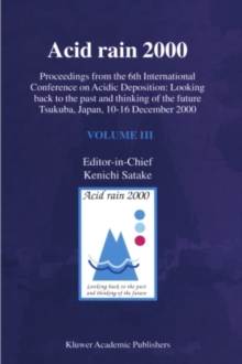 Acid rain 2000 : Proceedings from the 6th International Conference on Acidic Deposition: Looking back to the past and thinking of the future, Tsukuba, Japan, 10-16 December 2000