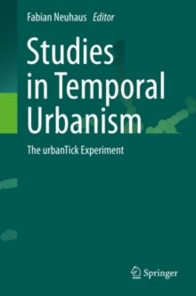 Studies in Temporal Urbanism : The urbanTick Experiment