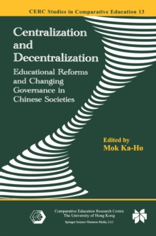 Centralization and Decentralization : Educational Reforms and Changing Governance in Chinese Societies