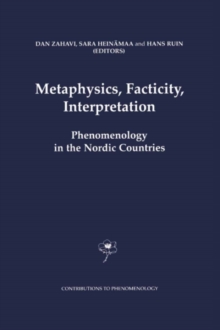 Metaphysics, Facticity, Interpretation : Phenomenology in the Nordic Countries