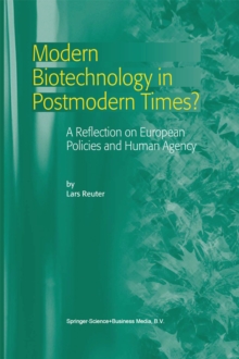 Modern Biotechnology in Postmodern Times? : A Reflection on European Policies and Human Agency