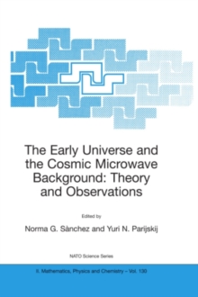 The Early Universe and the Cosmic Microwave Background: Theory and Observations