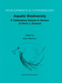 Aquatic Biodiversity : A Celebratory Volume in Honour of Henri J. Dumont