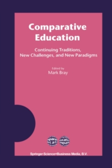 Comparative Education : Continuing Traditions, New Challenges, and New Paradigms