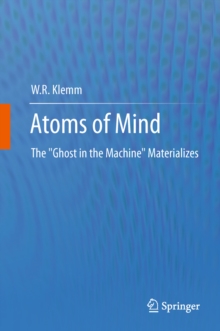 Atoms of Mind : The "Ghost in the Machine" Materializes